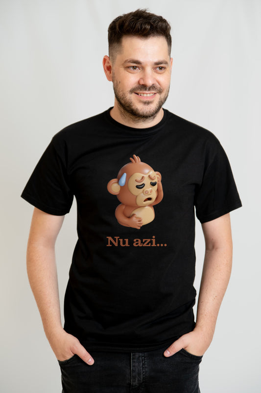 Tricou Maimutica "Nu azi..."