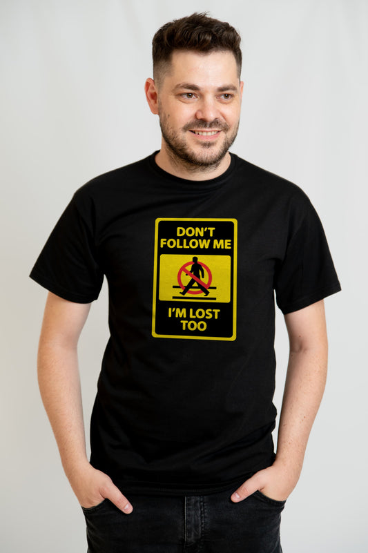 Tricou cadou amuzant „Don’t Follow Me, I’m Lost Too”