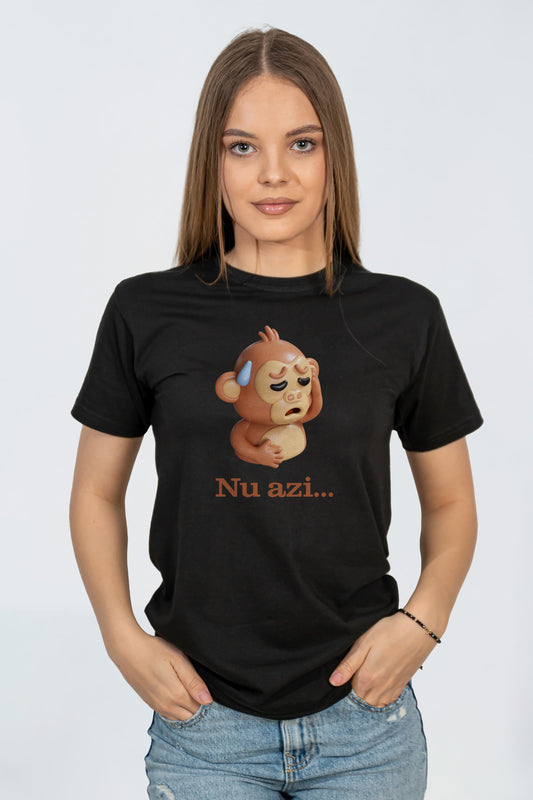 Tricou Maimutica "Nu azi..."